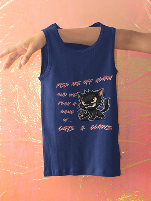 Premium Unisex Tank Top | Piss Me Off Again and We Play a Game of Cats & Claws