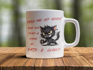 White 11oz Ceramic Mug | Piss Me Off Again and We Play a Game of Cats & Claws