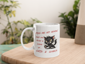 White 11oz Ceramic Mug | Piss Me Off Again and We Play a Game of Cats & Claws